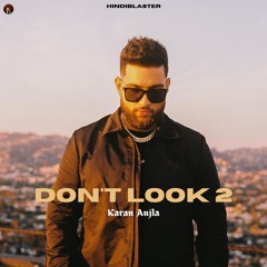 Don't Look 2 (Offical Audio)- Karan Aujla | New Punjabi Song 2023