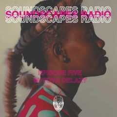 Soundscapes Radio Ep 5 part 1 w/ Toya Delazy
