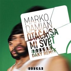 Marko Damian - Otaca sa mi svet (Bobsan dáky remix)