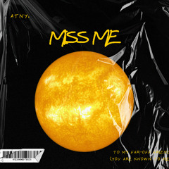 MISS ME