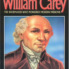Access PDF 💌 William Carey: The Shoemaker Who Pioneered Modern Missions by  Ben Alex