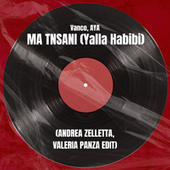 Vanco ft. Aya - Ma Tnsani (Yalla Habibi) (Andrea Zelletta, Valeria Panza Edit)