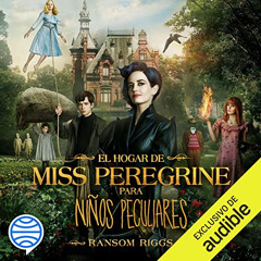 [Read] EBOOK 📧 El hogar de Miss Peregrine para niños peculiares (Narración en Castel