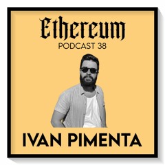 Ethereum Podcast #038 by IVAN PIMENTA