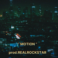 “ MOTION “ prod. REALROCKSTAR