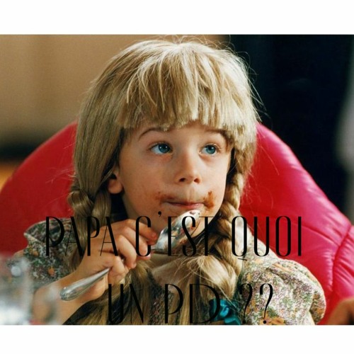 PAPA C'EST QUOI UN PD??