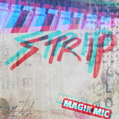 MAGIK MIC -  STRIP