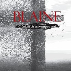 (Download PDF) Blaine (Crónicas De Un Vampiro Real) (Spanish Edition) By  Micky Bane (Author)