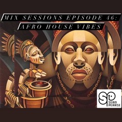 Mix Sessions Episode 46: Afro House Vibes