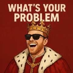 WHATS YOUR PROBLEM demo