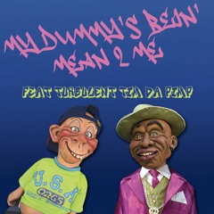 My Dummy's Bein' Mean 2 Me (Original Rap from Who's the Real Dummy?)