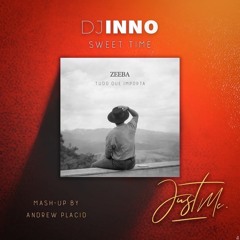 DJ Inno, Zeeba - Sweet Time & Tudo Que Importa (Mash-up by Andrew Placid) FREE DOWNLOAD