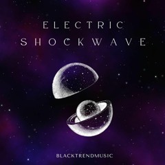 BlackTrendMusic - Electric Shockwave (FREE DOWNLOAD)