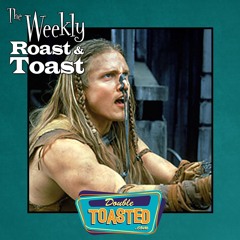 THE WEEKLY ROAST AND TOAST - 07 - 13 - 2021