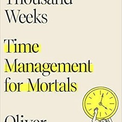 #Audiobook Four Thousand Weeks: Time Management for Mortals by Oliver Burkeman (Author)