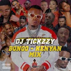 NEW BONGO & KENYAN MIX @DJTICKZZY