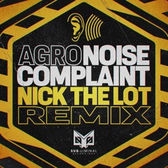 Agro - Noise Complaint (Nick The Lot Remix)