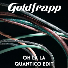 Goldfrapp  - Oh la la (Quantico Edit)