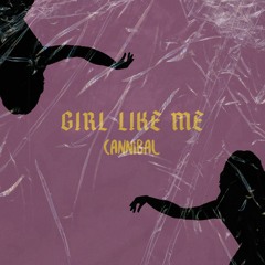 Girl Like Me (Cannibal Remix) Copyright