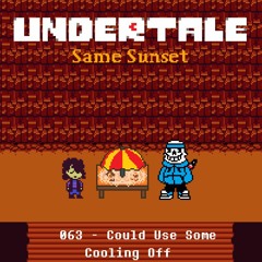 [Undertale: Same Sunset] - Could Use Some Cooling Off