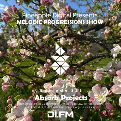 Melodic Progressions Show Episode 323 @DI.FM by Absorb Projects