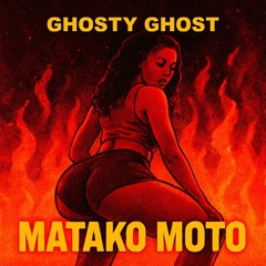 Ghosty Ghost  - Matako Moto