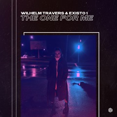 Wilhelm Travers & Exist01 - The One For Me