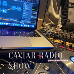THE CAVIAR RADIO SHOW EP 4