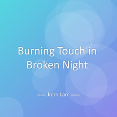 Burning Touch in Broken Night