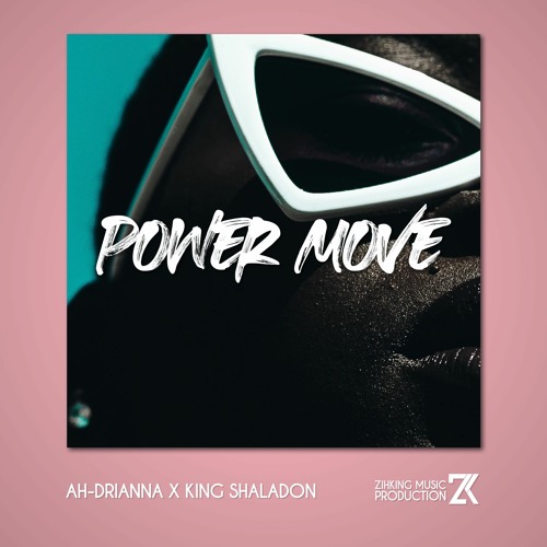 Power Move (feat. Ah - Drianna, King Shaladon)