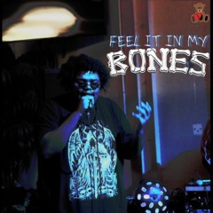 Feel It In My Bones (prod.smokeythabear916)