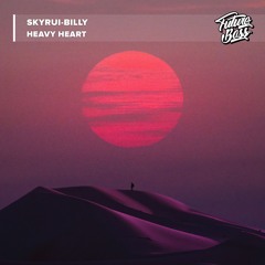 SkyRui-Billy - Heavy Heart [Future Bass Release]