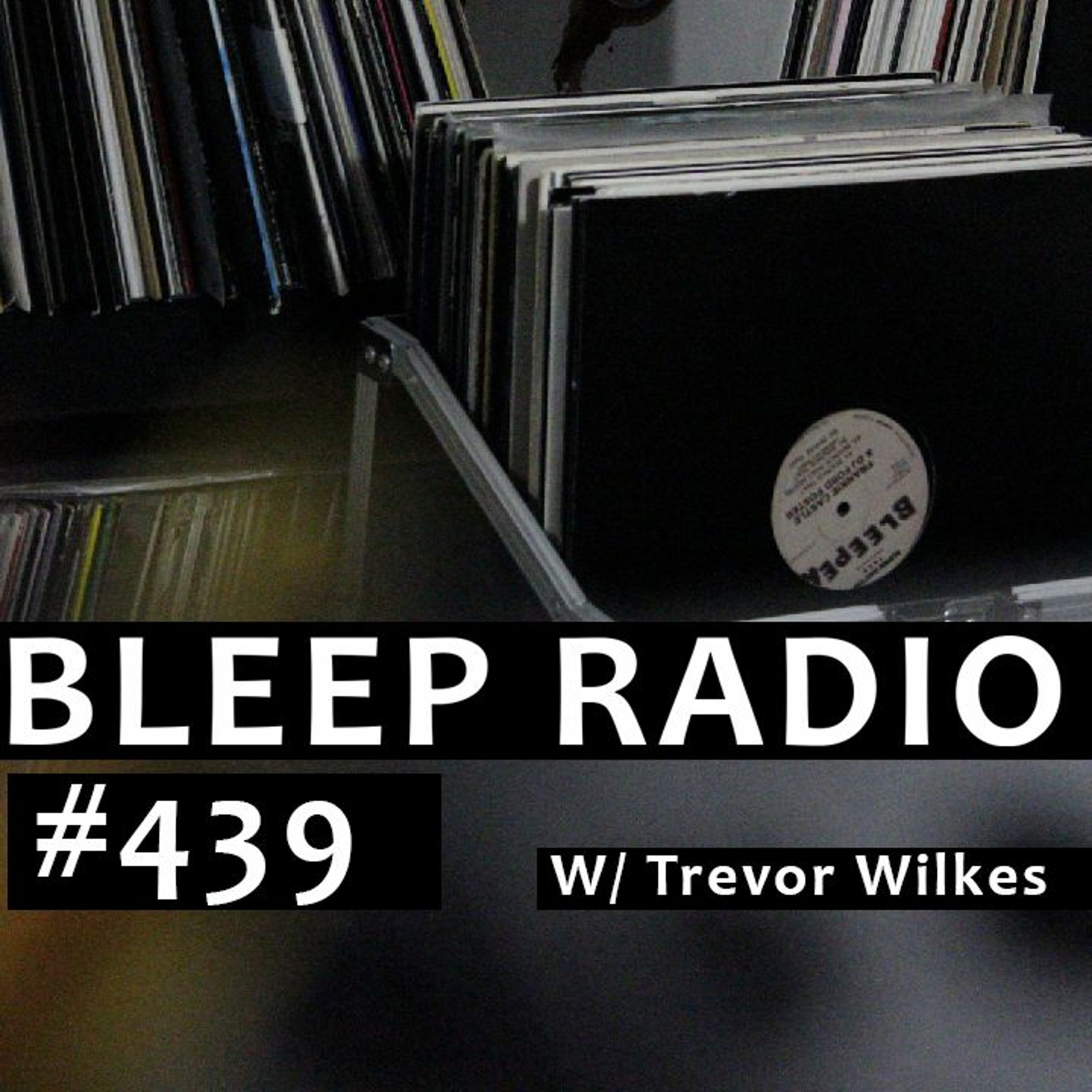 Bleep Radio w/ Trevor Wilkes