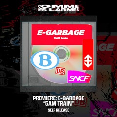 PREMIERE CDL || e-garbage - 5AM Train [Self Release] (2024)