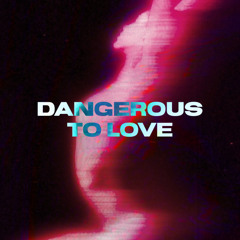 Dangerous To Love (Future House)