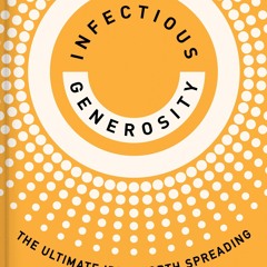 [PDF] 📕 Infectious Generosity: The Ultimate Idea Worth Spreading Pdf Ebook