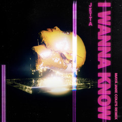 I Wanna Know (Maya Jane Coles Edit)
