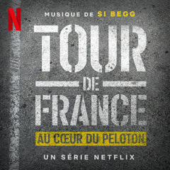 Tour de France: Au Cœur du Peloton (Musique de la Série Netflix)