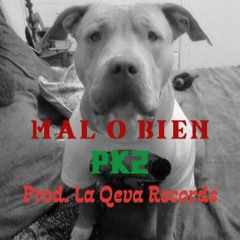 Mal o Bien by PK2 (Patas)