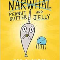 ACCESS EBOOK 🗂️ Peanut Butter and Jelly (A Narwhal and Jelly Book #3) by Ben Clanton