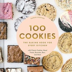 ❤pdf 100 Cookies: The Baking Book for Every Kitchen, with Classic Cookies, Novel Treats, Brownie