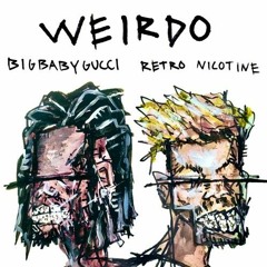 Retro Nicotine - Weirdo (Feat. BIGBABYGUCCI) [DELETED]