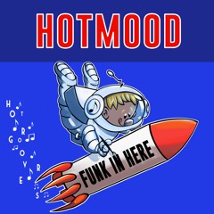 Funk In Here BY Hotmood 🇲🇽 (HOT GROOVERS)