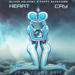 Oliver Heldens, Poppy Baskcomb - Heart Cry (John Young Edit)