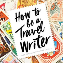 [GET] PDF 📌 Lonely Planet How to Be A Travel Writer by  Lonely Planet EPUB KINDLE PD