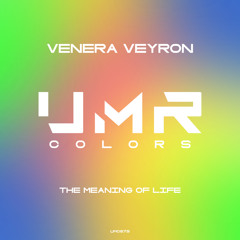 Venera Veyron - The Meaning of Life [UNCLES MUSIC COLORS]