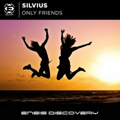 Silvius - Only Friends (Original Mix)[ENSIS DISCOVERY]
