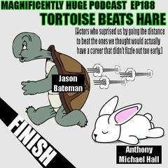 Episode 188 - Tortoise Beats Hare