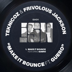 Teknicoz & Frivolous Jackson - Make It Bounce ft Guero [iSH]