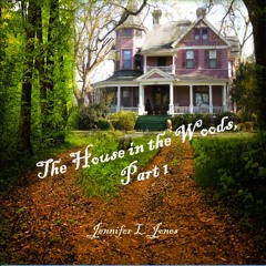 The House in the Woods, Part 1